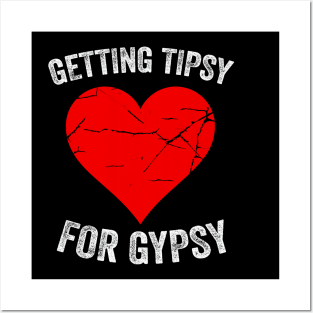 Getting Tipsy For Gypsy Funny Cute Heart Posters and Art